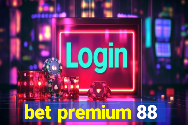 bet premium 88